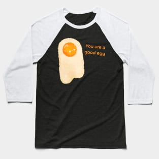 You are a good egg Baseball T-Shirt